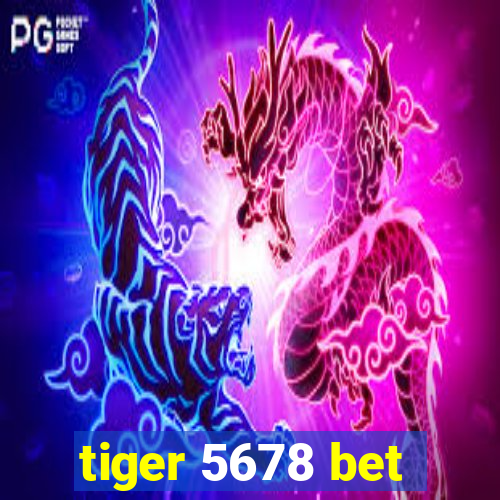 tiger 5678 bet